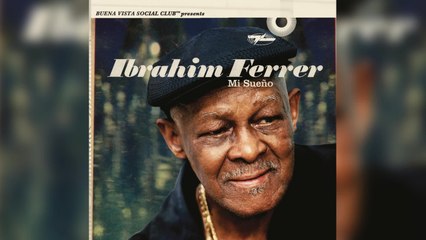Ibrahim Ferrer - Mi Sueno (Full Album)