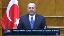 i24NEWS DESK | Turkey warns ready to fight Assad forces in Afrin | Monday, February 19th 2018
