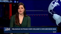 i24NEWS DESK | Religious outrage over Iceland's circumcision ban | Monday, February 19th 2018