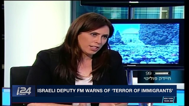 i24NEWS DESK | Israeli Deputy FM warns of 'terror of immigrants' | Monday, February 19th 2018
