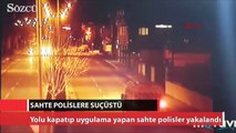 Yolu kapatıp uygulama yapan sahte polisler yakalandı