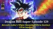 Dragon Ball Super Ep 129 Leaked Goku's White Mastered Ultra Instinct Form Images