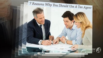 7 Reasons Why You Should Use A Tax Agent