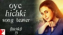 Oye Hichki Song Teaser | Hichki | Rani Mukerji | Releasing 23rd March 2018
