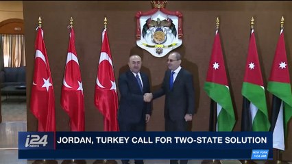 i24NEWS DESK | Jordan, Turkey call for two-State solution | Tuesday, February 20th 2018