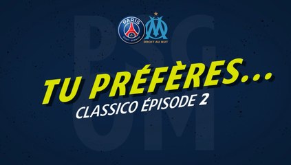 Episode 2 : Tu préfères... [ Classico PSG vs. OM - LIGUE 1 CONFORAMA ]