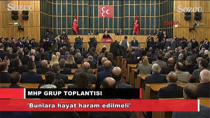 Bahçeli: Bunlara hayat haram edilmeli