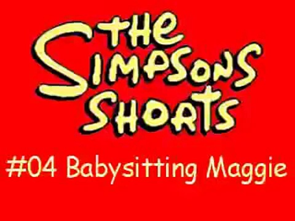 SIMPSONS SHORTS  EPISODE 4 BABYSITTING MAGGIE DEUTSCH 