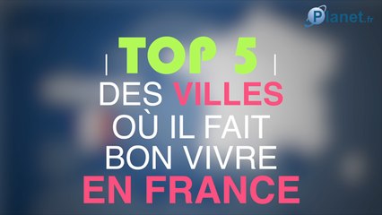Top 5 des villes françaises où il fait bon vivre en 2018