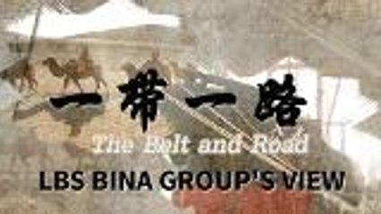 Belt and Road Series: LBS Bina says initiative is here to stay