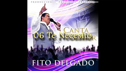 06 Te Necesito - Fito Delgado