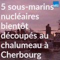 Cinq sous-marins nucléaires bientôt découpés au chalumeau