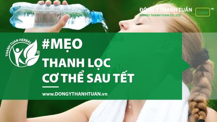 Mẹo nhỏ thanh lọc cơ thể sau Tết