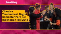 Chandra Tereliminasi, Begini Komentar Para Juri Indonesian Idol 2018