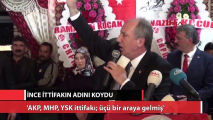 İnce ittifakın adını koydu