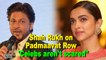 Shah Rukh on Padmaavat Row: Celebs aren't scared, only ignore them