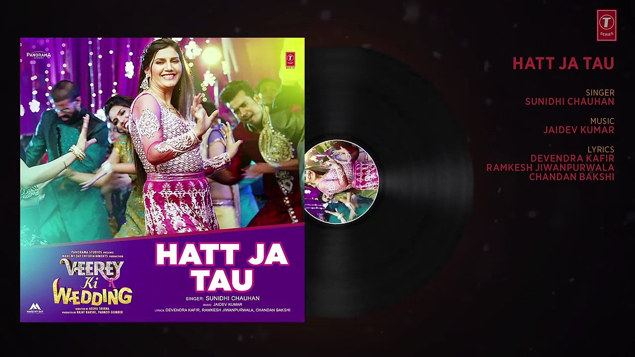 Hatt Ja Tau Full Audio Song  _ Veerey Ki Wedding _ Sunidhi Chauhan _ Sapna Chaudhary