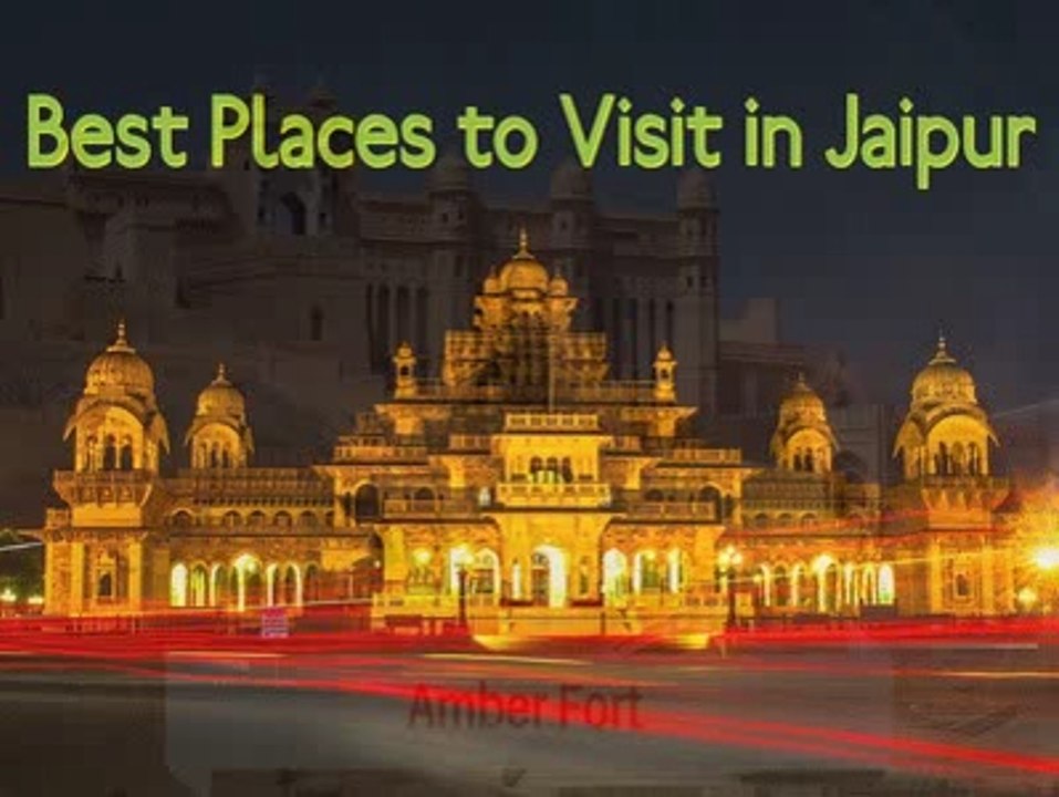 Popular Places To Visit In Jaipur, Rajasthan That You Should Not Miss At All
