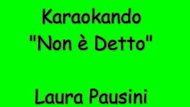 Karaoke Italiano - Non è detto - Laura Pausini (Testo)
