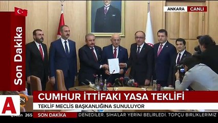 �Cumhur ittifakı� yasa teklifi Meclis Başkanlığı�na sunuldu