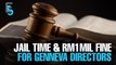 EVENING 5: Jail time, RM1m fine for Genneva directors