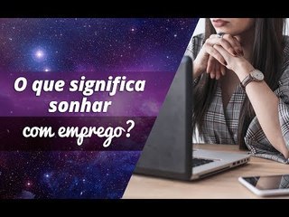 O que significa sonhar com emprego?