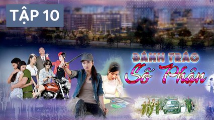 Đánh Tráo Số Phận Tập 10 - Danh Trao So Phan Tap 10
