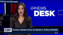 i24NEWS DESK | Russia denies role in deadly Syria strikes | Wednesday, February 21st 2018