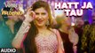 Hatt Ja Tau Full Audio Song | Veerey Ki Wedding | Sunidhi Chauhan | Sapna Chaudhary