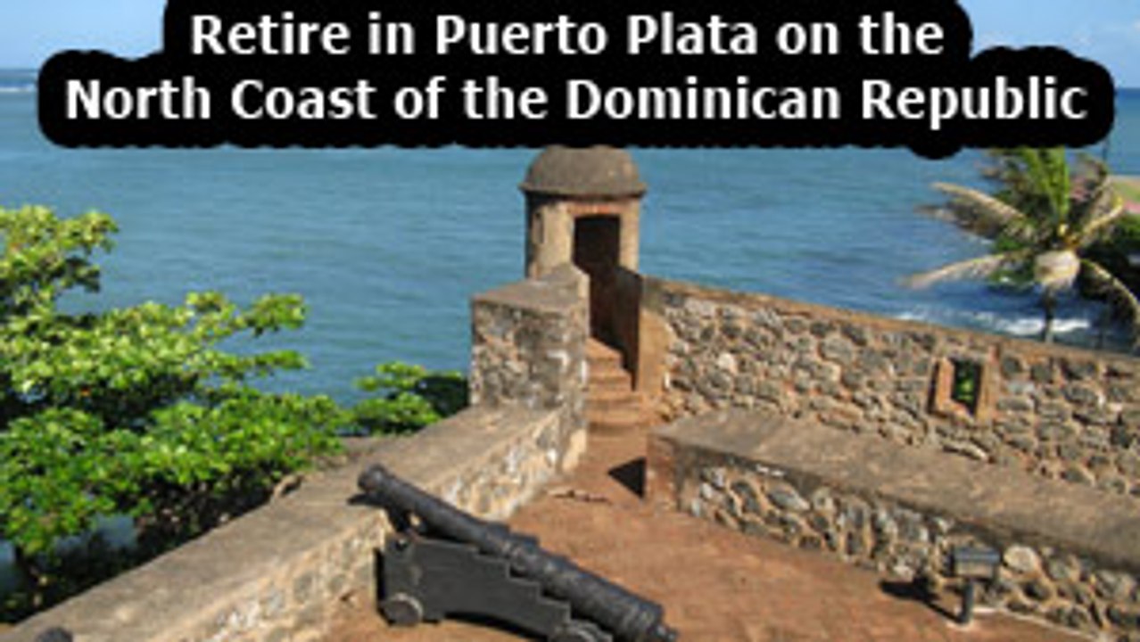 Puerto Plata Dominican Republic - Retire In Caribbean  - Retire In Puerto Plata