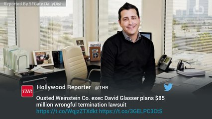 Fired Weinstein Company COO David Glasser to File $85 Million Lawsuit