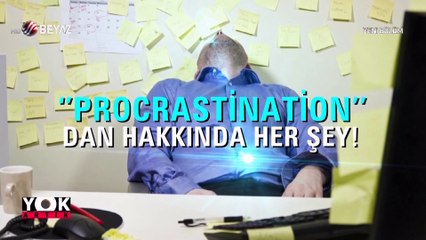 Yapılması gereken işleri erteleme hastalığı