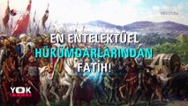 Fatih Sultan Mehmet'in bilgisi ve dehası