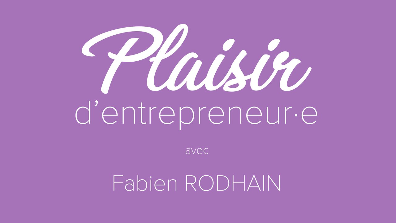 PLAISIR D'ENTREPRENEUR·E #25