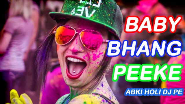 Krishna Murari - Baby Bhang Peeke - Abki Holi DJ Pe