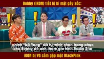 Bobby (iKON) tiết lộ bí mật gây sốc: iKON bị YG cấm gặp mặt BlackPink
