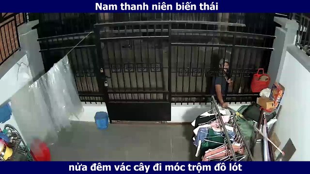 Nam thanh niên biến thái nửa đêm vác cây đi móc trộm đồ lót