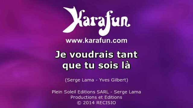 Karaoké Je voudrais tant que tu sois là - Serge Lama *
