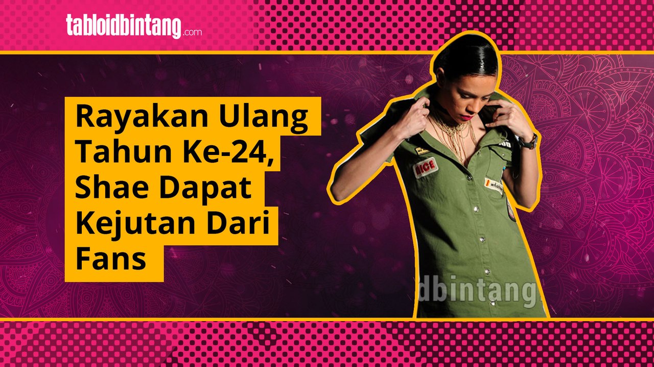 Rayakan Ulang Tahun ke-24, Shae Dapat Kejutan dari Fans