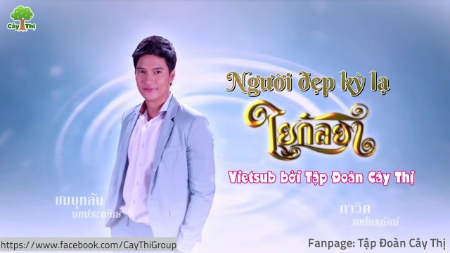 [Tập 6] Người Đẹp Kỳ Lạ / Yai Kanlaya (Vietsub by Tập Đoàn Cây Thị)