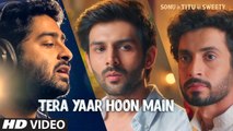 Tera Yaar Hoon Main Video | Sonu Ke Titu Ki Sweety | Arijit Singh | TOMORROW ►Movie in Cinemas