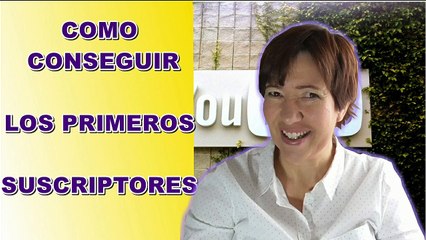 COMO CONSEGUIR LOS PRIMEROS SUSCRIPTORES