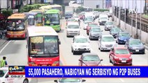 55,000 pasahero, nabigyan ng serbisyo ng P2P buses