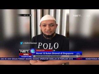 Novel Baswedan 10 Bulan Dirawat Intensif di Singapura - NET12