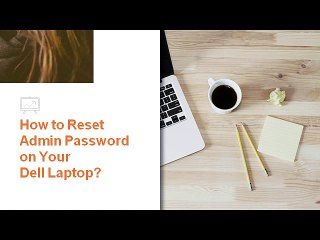How to Reset Admin Password on Your Dell Laptop