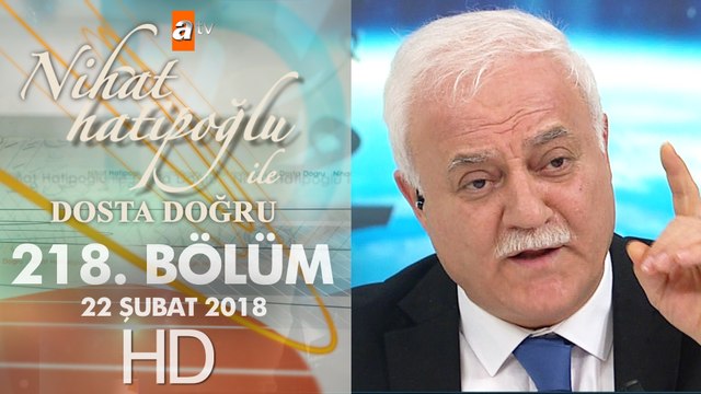 Nihat Hatipoğlu ile Dosta Doğru - 22 Şubat 2018