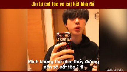 Jin tự cắt tóc và cái kết khó đỡ