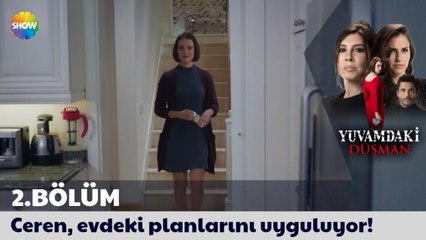 Yuvamdaki Düşman 2. Bölüm | Ceren, evdeki planlarını uyguluyor