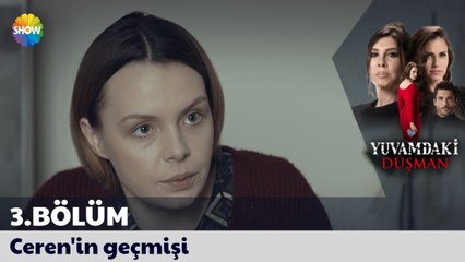 Yuvamdaki Düşman 3. Bölüm | Ceren'in geçmişi