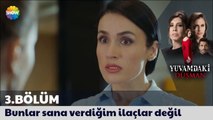 Yuvamdaki Düşman 3. Bölüm | Bunlar sana verdiğim ilaçlar değil